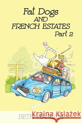 Fat Dogs and French Estates, Part 2 Beth Haslam 9781915024046 Ant Press UK - książka