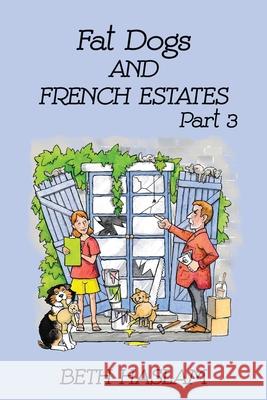 Fat Dogs and French Estates, Part 3 Beth Haslam 9781915024084 Ant Press UK - książka