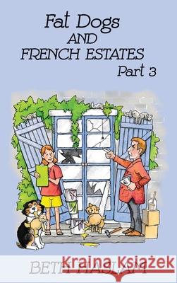 Fat Dogs and French Estates, Part 3 Beth Haslam 9781915024091 Ant Press UK - książka