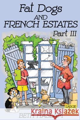 Fat Dogs and French Estates, Part 3 (Large Print) Haslam, Beth 9781091221338 Independently Published - książka