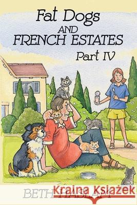 Fat Dogs and French Estates, Part 4 Beth Haslam 9781794698567 Independently Published - książka