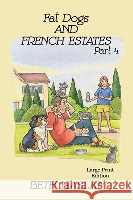 Fat Dogs and French Estates, Part 4 - LARGE PRINT Beth Haslam 9781915024145 Ant Press UK - książka