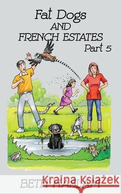 Fat Dogs and French Estates, Part 5 Beth Haslam 9781915024176 Ant Press UK - książka
