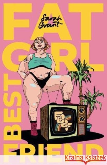 Fat Girl Best Friend: 'Claiming Our Space': Plus Size Women in Film & Television Sarah Grant 9781913836214 Tippermuir Books Limited - książka