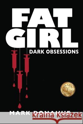 Fat Girl: Dark Obsessions Donahue, Mark 9781734971101 Donahue Literary Properties LLC - książka