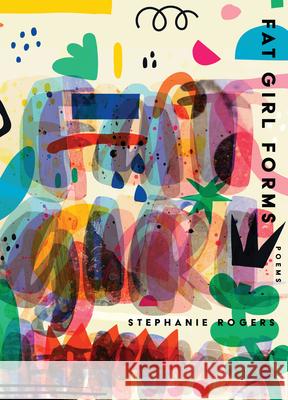 Fat Girl Forms Stephanie Rogers 9781947817326 Saturnalia Books - książka