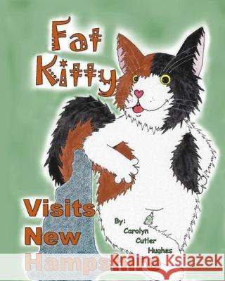 Fat Kitty Visits New Hampshire Carolyn Cutler Hughes 9781695228344 Independently Published - książka