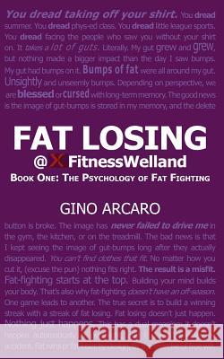 Fat Losing: Book One: The Psychology of Fat Fighting Gino Arcaro 9781927851012 Jordan Publications Inc. - książka