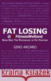 Fat Losing: Book One: The Psychology of Fat Fighting Gino Arcaro 9781927851012 Jordan Publications Inc.