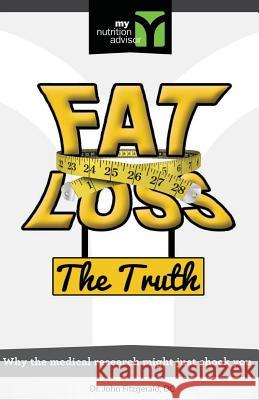 Fat Loss The Truth: Why the medical research might just Shock You Fitzgerald, John 9781463780852 Createspace - książka