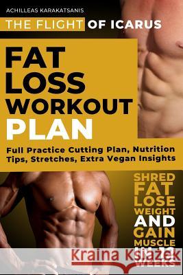 Fat Loss Workout Plan - The Flight of Icarus Achilleas Karakatsanis 9781092945707 Independently Published - książka