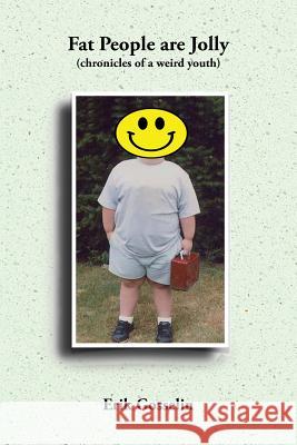 Fat People are Jolly: (chronicles of a weird youth) Gosselin, Erik 9781775146537 Lifemaker Fx - książka