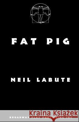 Fat Pig Neil LaBute 9780881455205 Broadway Play Publishing Inc - książka