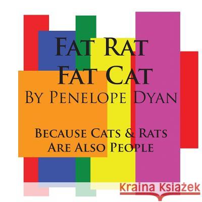 Fat Rat, Fat Cat---Because Cats and Rats Are Also People Penelope Dyan Penelope Dayn 9781935118114 Bellissima Publishing - książka