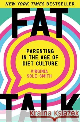 Fat Talk: Parenting in the Age of Diet Culture Virginia Sole-Smith 9781250892508 Henry Holt and Co. - książka