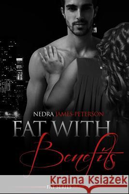 Fat with Benefits Nedra James-Peterson 9781977698827 Createspace Independent Publishing Platform - książka