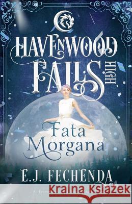 Fata Morgana: A Havenwood Falls High Novel E. J. Fechenda 9781939859679 Ang'dora Productions, LLC - książka