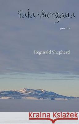 Fata Morgana: Poems Shepherd, Reginald 9780822959519 University of Pittsburgh Press - książka