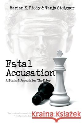 Fatal Accusation: A Stein & Associates Thriller Marian K. Riedy Tanja Steigner 9781684334674 Black Rose Writing - książka