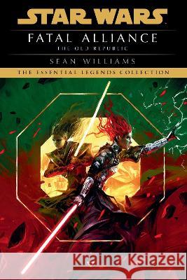Fatal Alliance: Star Wars Legends (the Old Republic) Sean Williams 9780593600597 Random House Worlds - książka