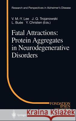 Fatal Attractions: Protein Aggregates in Neurodegenerative Disorders L. Buee V. Lee Y. Christen 9783540671725 Springer Berlin Heidelberg - książka