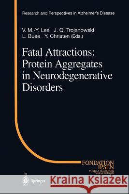 Fatal Attractions: Protein Aggregates in Neurodegenerative Disorders V. M. -Y Lee J. Q. Trojanowski L. Buee 9783642086496 Springer - książka