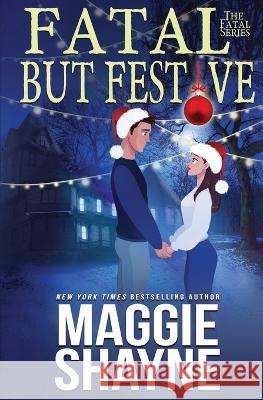 Fatal, But Festive Maggie Shayne   9781648393808 Oliver-Heber Books - książka