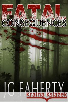 Fatal Consequences Jg Faherty Scott Carpenter Don D'Auria 9781537336282 Createspace Independent Publishing Platform - książka
