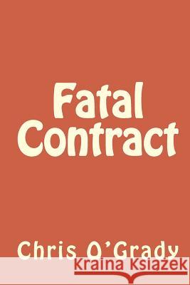 Fatal Contract Chris O'Grady 9781484192313 Createspace - książka