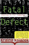 Fatal Defect: Chasing Killer Computer Bugs Ivars Peterson 9780679740278 Vintage Books USA