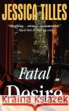 Fatal Desire Jessica Tilles 9780972299053 Xpress Yourself Publishing