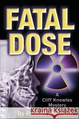 Fatal Dose: A Cliff Knowles Mystery Russell Atkinson 9781492723080 Createspace - książka