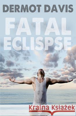 Fatal Eclipse Dermot Davis 9781514837153 Createspace - książka