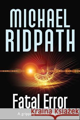 Fatal Error: A gripping financial thriller Ridpath, Michael 9781532702174 Createspace Independent Publishing Platform - książka