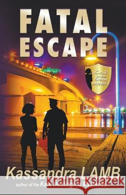 Fatal Escape, A C.o.P. on the Scene Mystery Kassandra Lamb 9781947287402 Misterio Press - książka