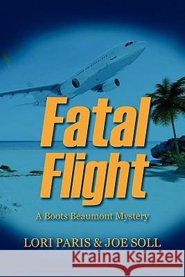Fatal Flight: A Boots Beaumont Mystery Paris, Lori 9781432767082 Outskirts Press - książka