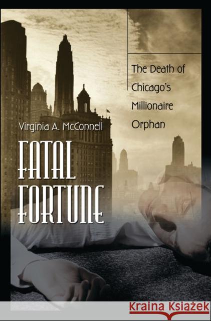 Fatal Fortune: The Death of Chicago's Millionaire Orphan McConnell, Virginia 9780275984731 Praeger Publishers - książka