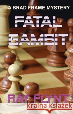 Fatal Gambit Ray Flynt 9781718712393 Createspace Independent Publishing Platform - książka