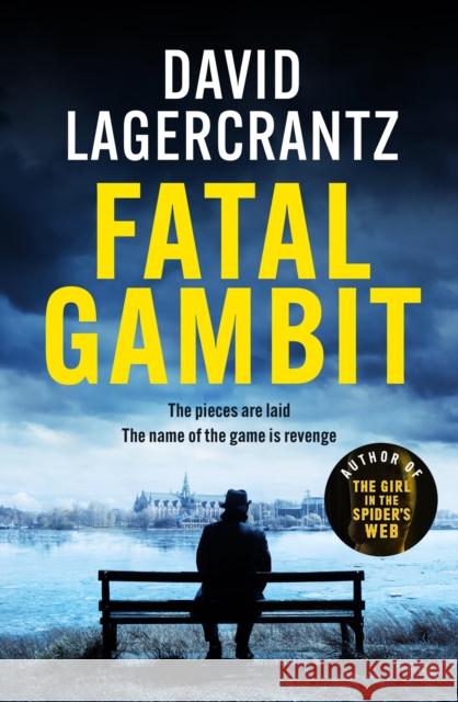 Fatal Gambit: By the author of THE GIRL IN THE SPIDER'S WEB David Lagercrantz 9781529413236 Quercus Publishing - książka