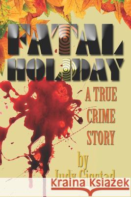 Fatal Holiday: A True Crime Story Judy Gigstad 9781581071689 New Forums Press - książka