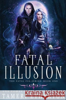 Fatal Illusion Tameri Etherton 9781941955178 Teacup Dragon Publishing - książka