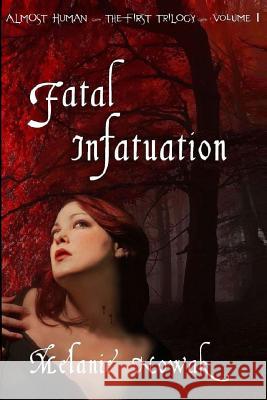 Fatal Infatuation: ALMOST HUMAN The First Trilogy Nowak, Melanie 9780982410288 Melanie Nowak - książka