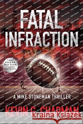 Fatal Infraction: A Mike Stoneman Thriller Kevin G Chapman 9781958339145 First Legacy Publishing - książka