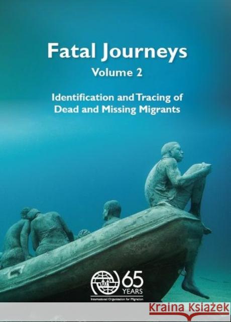 Fatal Journeys, Identification and Tracing of Dead and Missing Migrants International Organization for Migration United Nations  9789290687214 Intergovernmental Committee for Migration - książka