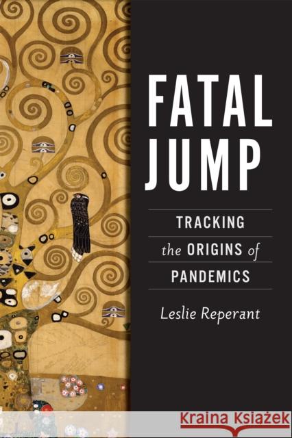 Fatal Jump: Tracking the Origins of Pandemics Leslie Reperant 9781421446363 Johns Hopkins University Press - książka