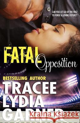 Fatal Opposition Tracee Lydia Garner 9780998109961 Tracee Lydia Garner - książka