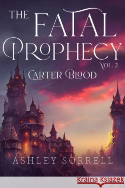 Fatal Prophecy Vol. 2: Carter Blood Ashley Sorrell 9781804394885 Olympia Publishers - książka