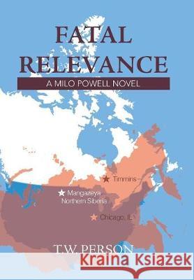Fatal Relevance: A Milo Powell Novel T W Person 9781984543127 Xlibris Us - książka