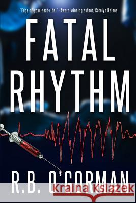 Fatal Rhythm: A Medical Thriller and Christian Mystery R. B. O'Gorman 9780692254660 Inmaculada Books - książka