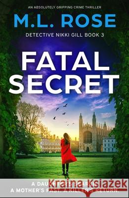 Fatal Secret: An absolutely gripping crime thriller M. L. Rose 9781805083443 Storm Publishing Ltd - książka
